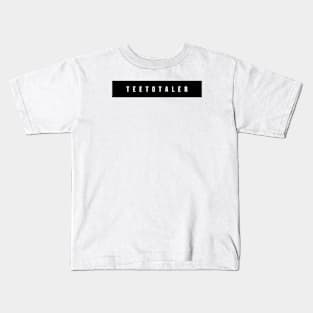 Teetotaler Black on White Kids T-Shirt